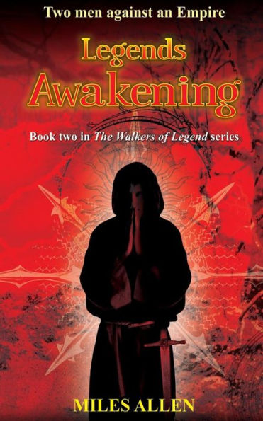 Legends Awakening: Two Men Against An Empire (The Walkers Of Legend)