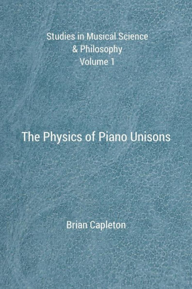 The Physics Of Piano Unisons (Studies In Musical Science & Philosophy)