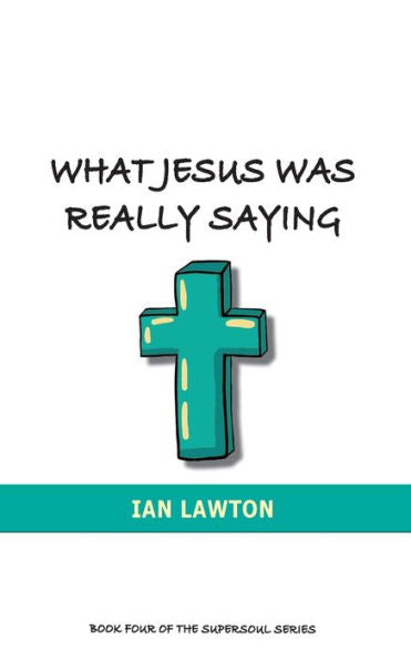 What Jesus Was Really Saying: How We Turned His Teachings Upside Down (Supersoul)