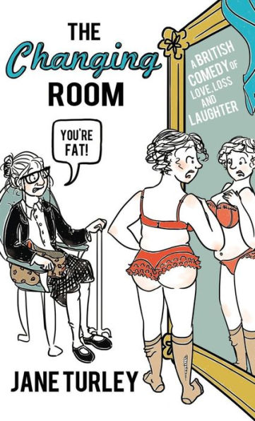 The Changing Room: A British Comedy Of Love, Loss And Laughter