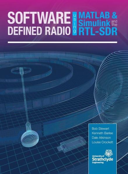 Software Defined Radio Using Matlab & Simulink And The Rtl-Sdr - 9780992978723
