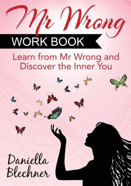 Mr Wrong Work Book: Learn From Mr Wrong And Discover The Inner You