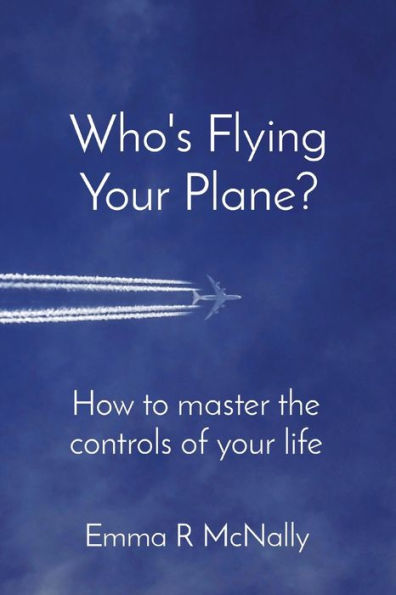 ¿Quién pilota tu avión?: Cómo dominar los controles de tu vida
