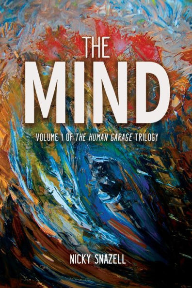 The Mind: Volume 1 Of The Human Garage Trilogy