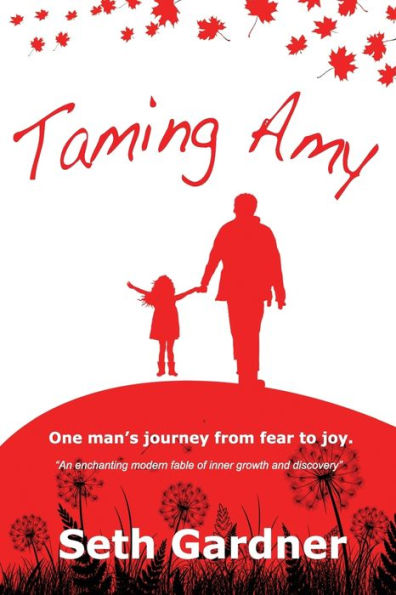 Taming Amy: One Man's Journey From Fear To Joy.