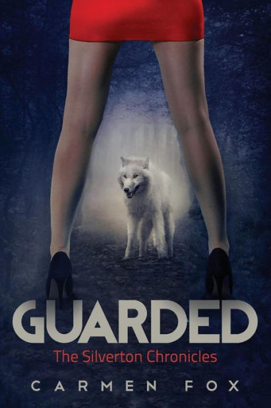 Guarded: The Silverton Chronicles - 9780993199219