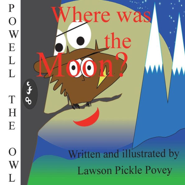 Where Was The Moon. (Powell The Owl Series)