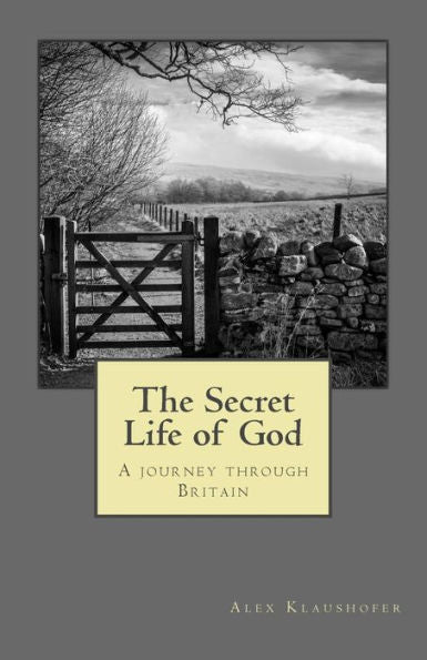 The Secret Life Of God: A Journey Through Britain