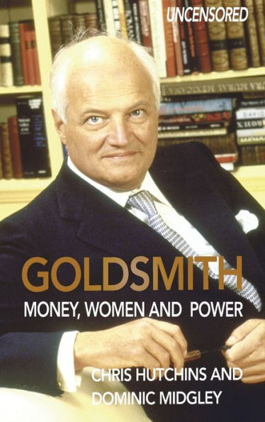 Goldsmith: Money, Women And Power - 9780993356629