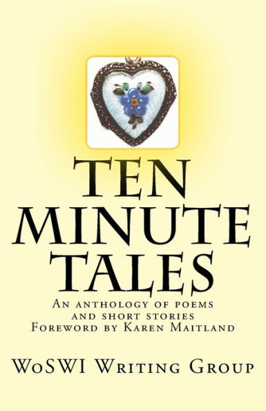 Ten Minute Tales: An Anthology Of Short Stories And Poems