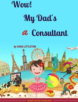 Wow! My Dad's A Consultant: For Girls (Terebinth Early Learners Series)