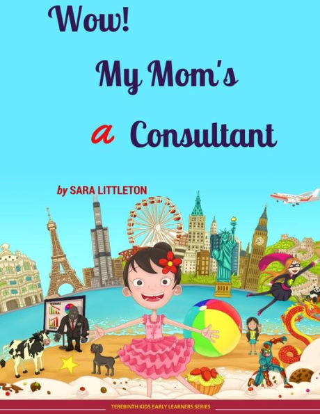 Wow! My Mom's A Consultant: For Girls (Terebinth Kids Early Learners Series)