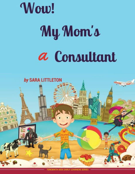 Wow! My Mom's A Consultant: For Boys (Terebinth Kids Early Learners Series)
