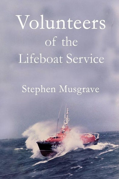 Volunteers: Of The Lifeboat Service