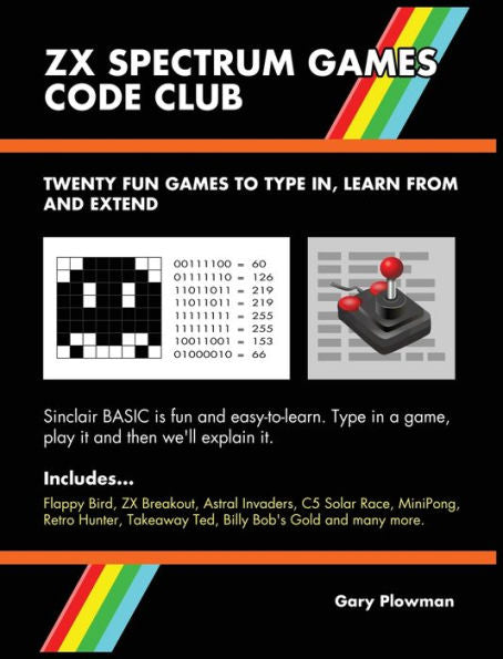 Zx Spectrum Games Code Club: Twenty Fun Games To Code And Learn - 9780993474453