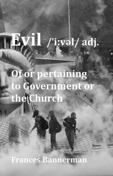 Evil /'I?V?L/ Adj.: Of Or Pertaining To Government Or The Church