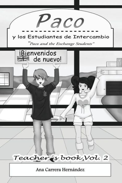 Paco Y Los Estudiantes De Intercambio, Vol. 2 (Teachers Book): Paco And The Exchange Students (Paco Y Los Estudiantes De Intercambio, Teacher´S Book) (Spanish Edition)