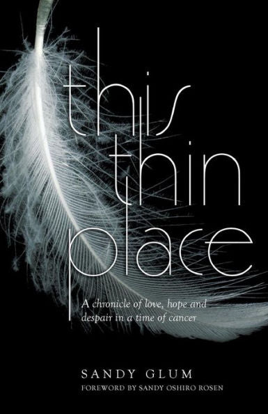 This Thin Place: A Chronicle Of Love, Hope And Despair In A Time Of Cancer