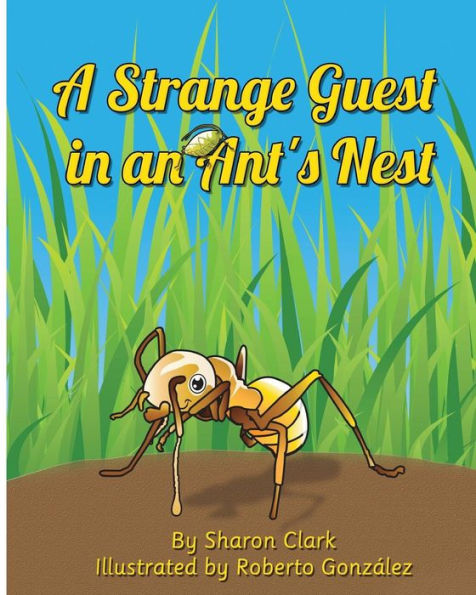 A Strange Guest In An Ant's Nest: A Children's Nature Picture Book, A Fun Ant Story That Kids Will Love (Educational Science (Insect) Series)