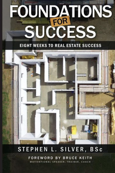 Foundations For Success - The Complete Series: Eight Weeks To Real Estate Success