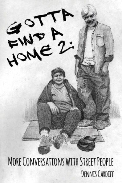 Gotta Find A Home 2: More Conversations With Street People