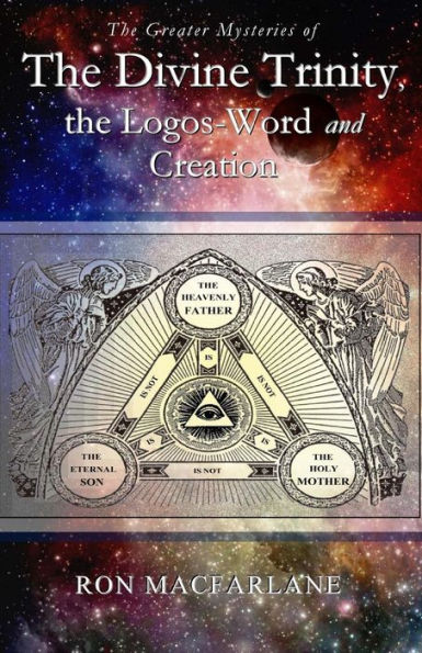 The Greater Mysteries Of The Divine Trinity, The Logos-Word And Creation