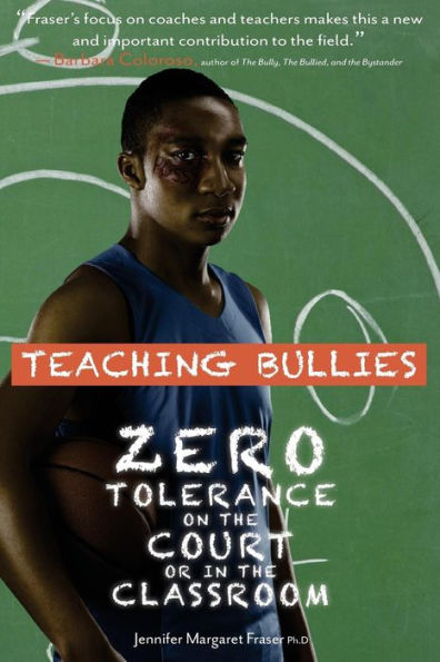 Teaching Bullies: Zero Tolerance In The Court Or In The Classroom