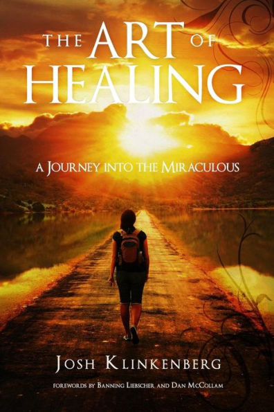 The Art Of Healing: A Journey Into The Miraculous