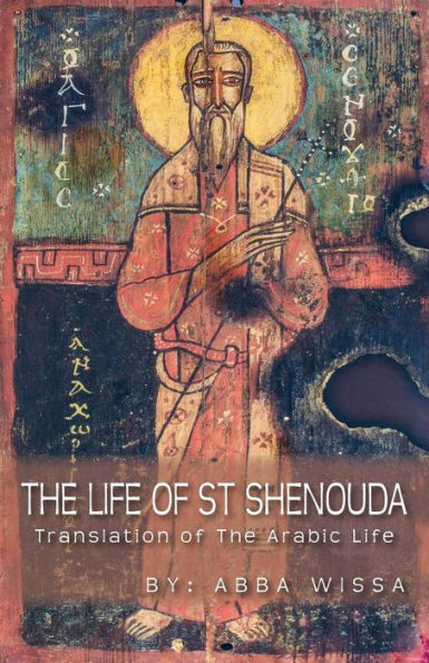 The Life Of St Shenouda: Translation Of The Arabic Life