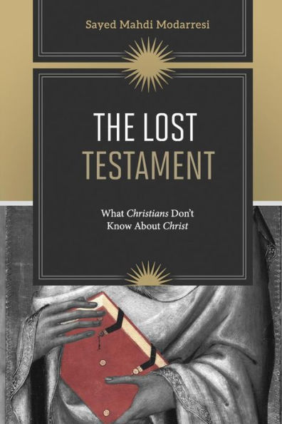 The Lost Testament: What Christians Don'T Know About Jesus - 9780994240996