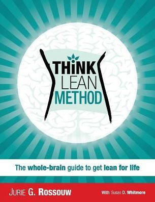 Think Lean Method: The Whole-Brain Guide To Get Lean For Life