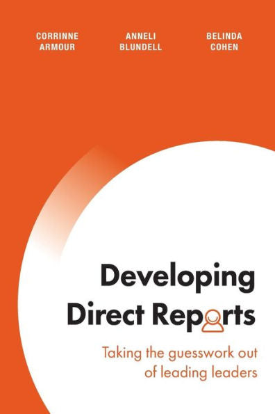 Developing Direct Reports: Taking The Guesswork Out Of Leading Leaders