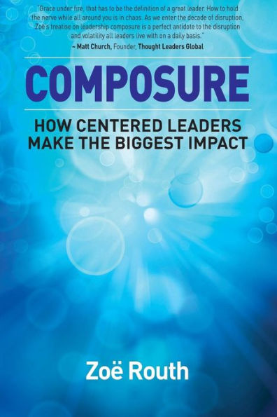 Composure: How Centered Leaders Make The Biggest Impact