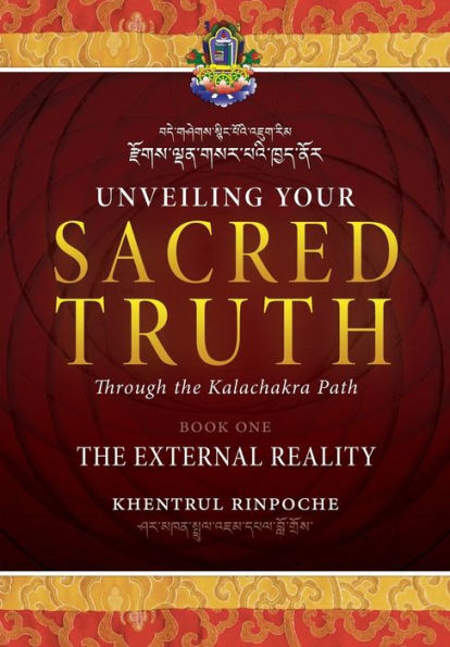 Unveiling Your Sacred Truth Through The Kalachakra Path, Book One: The External Reality