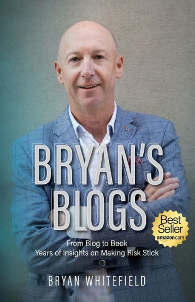 Bryan'S Blogs: Years Of Insights On Making Risk Stick