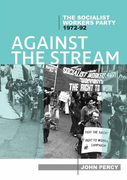 Against The Stream: The Socialist Workers Party, 1972-92 (History Of The Dsp)