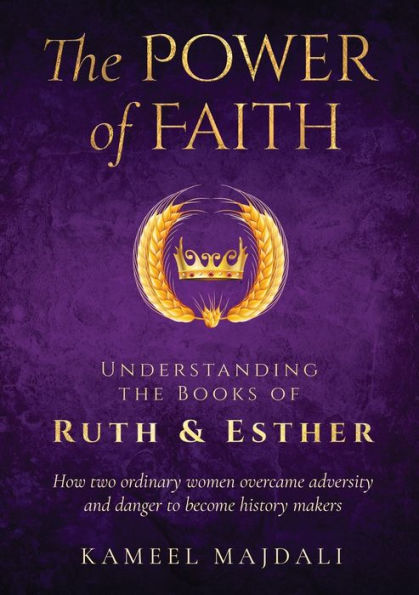 The Power Of Faith: Understanding The Books Of Ruth And Esther