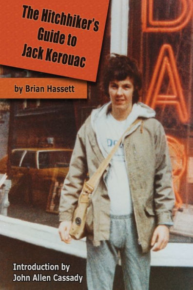 The Hitchhiker's Guide To Jack Kerouac: The Adventure Of The Boulder '82 On The Road Conference – Finding Kerouac, Kesey And The Grateful Dead Alive & Rockin' In The Rockies