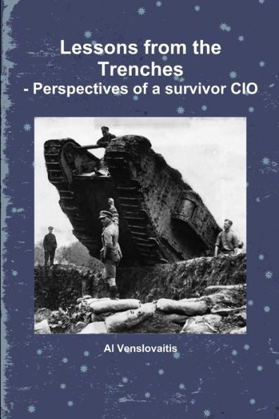 Lessons From The Trenches - Perspectives Of A Survivor Cio