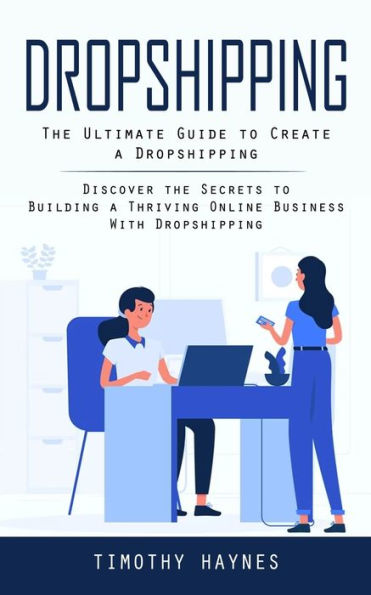 Dropshipping: la guía definitiva para crear un dropshipping (descubra los secretos para crear un negocio online próspero con dropshipping)