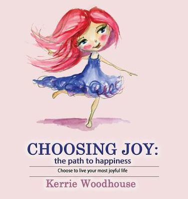 Choosing Joy: The Path To Happiness (Grace Girls)