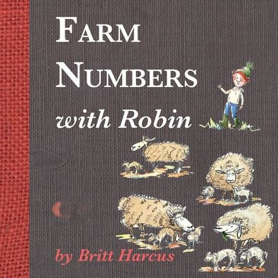 Farm Numbers With Robin: A Fun Farm Counting Book