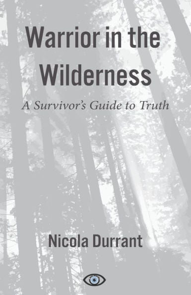 Warrior In The Wilderness: A Survivor's Guide To Truth