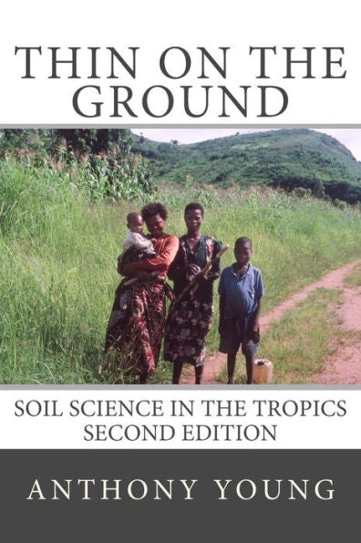 Thin On The Ground: Soil Science In The Tropics Second Edition
