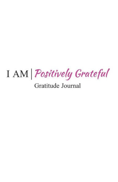 I Am Positively Grateful