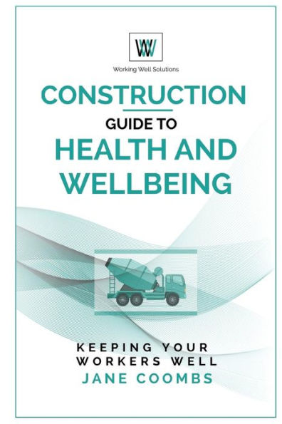 Construction Guide To Health And Wellbeing: Keeping Your Workers Well
