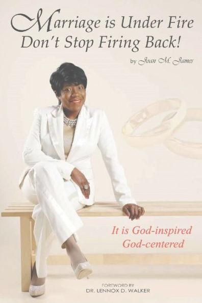 Marriage Is Under Fire – Don’T Stop Firing Back!