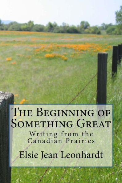The Beginning Of Something Great: Writing From The Canadian Prairies