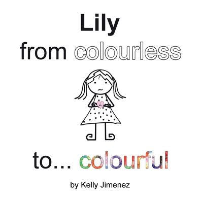 Lily From Colourless To Colourful - 9780995925908