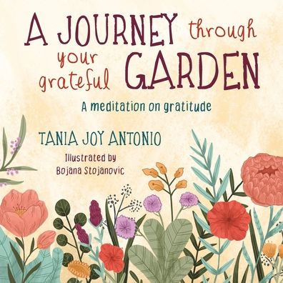 A Journey Through Your Grateful Garden Soft Cover: A Meditation On Gratitude